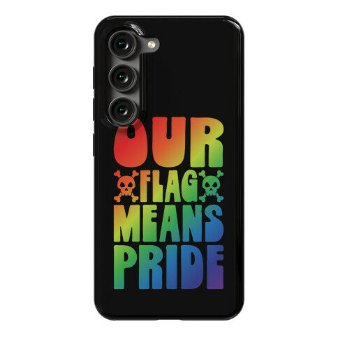 Our Flag Means Pride Phone Case